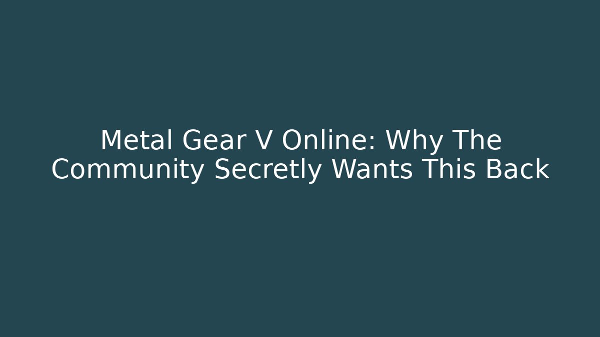 Metal Gear V Online: Why The Community Secretly Wants This Back