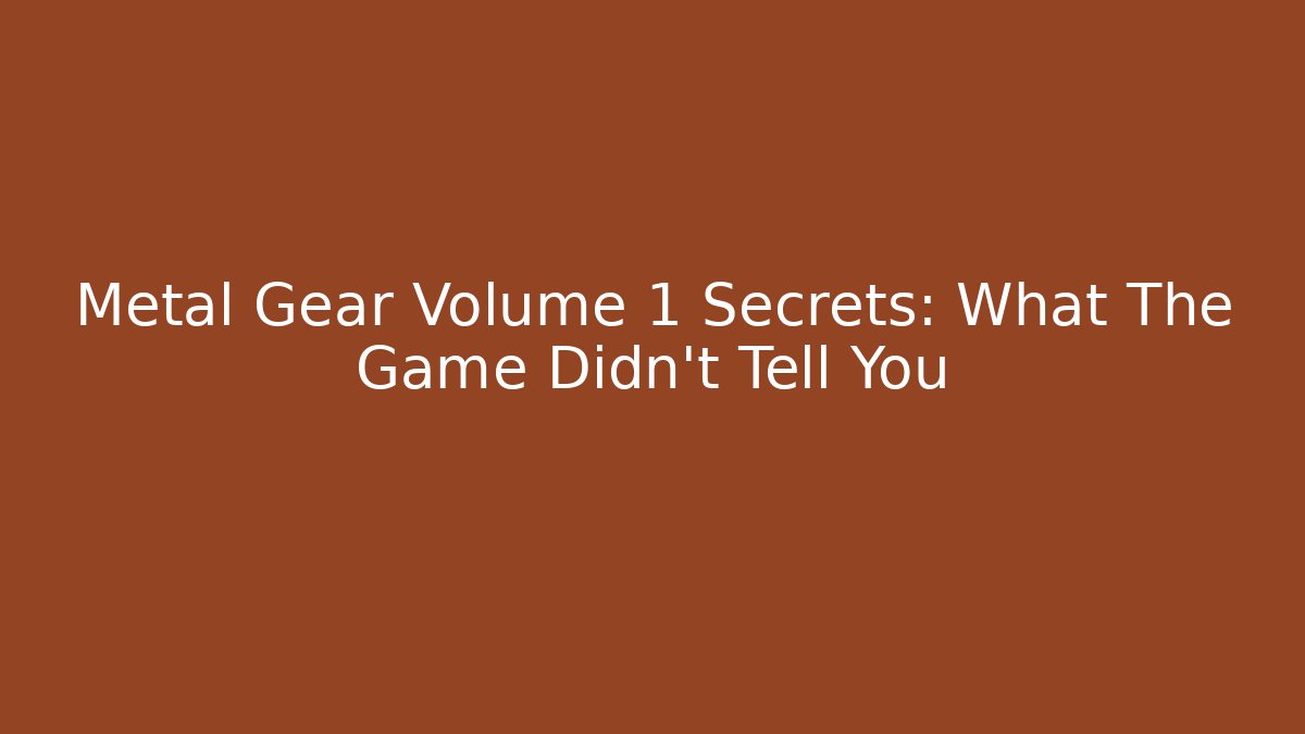 Metal Gear Volume 1 Secrets: What The Game Didn't Tell You