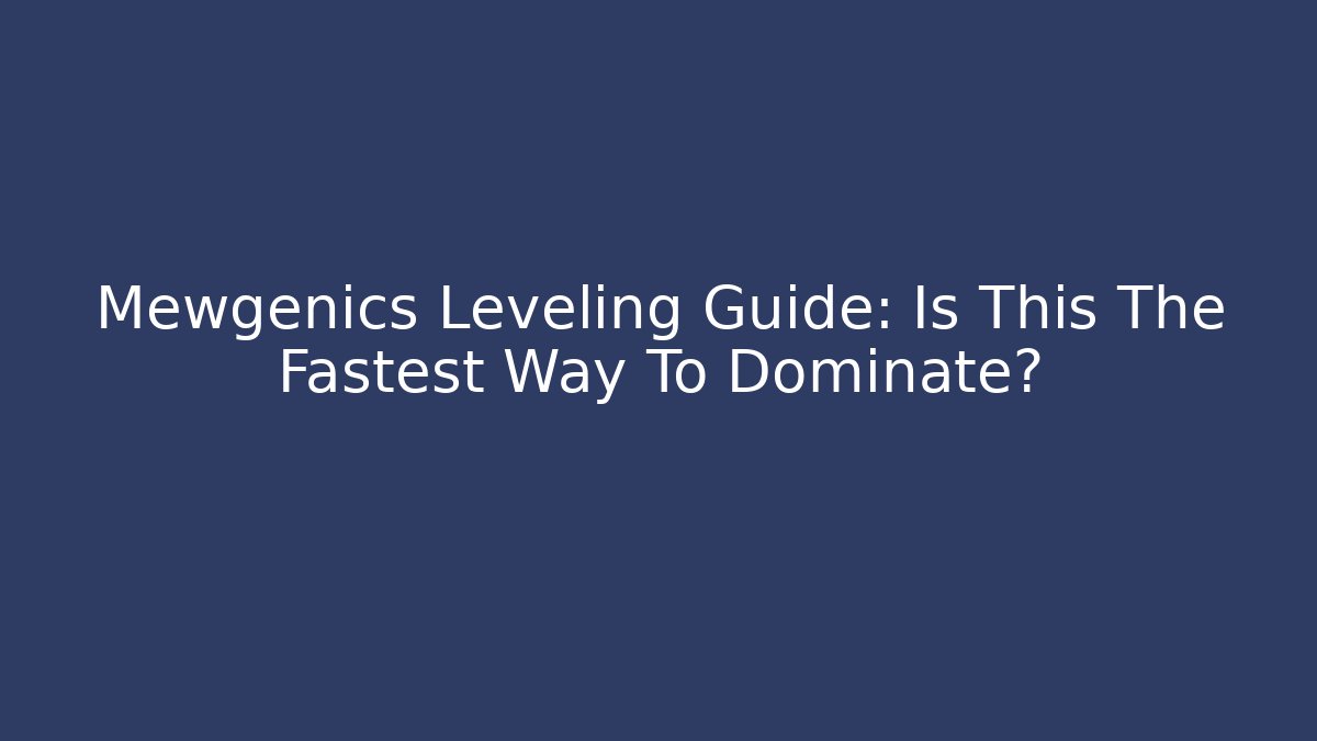 Mewgenics Leveling Guide: Is This The Fastest Way To Dominate? - Andrea Zevedo