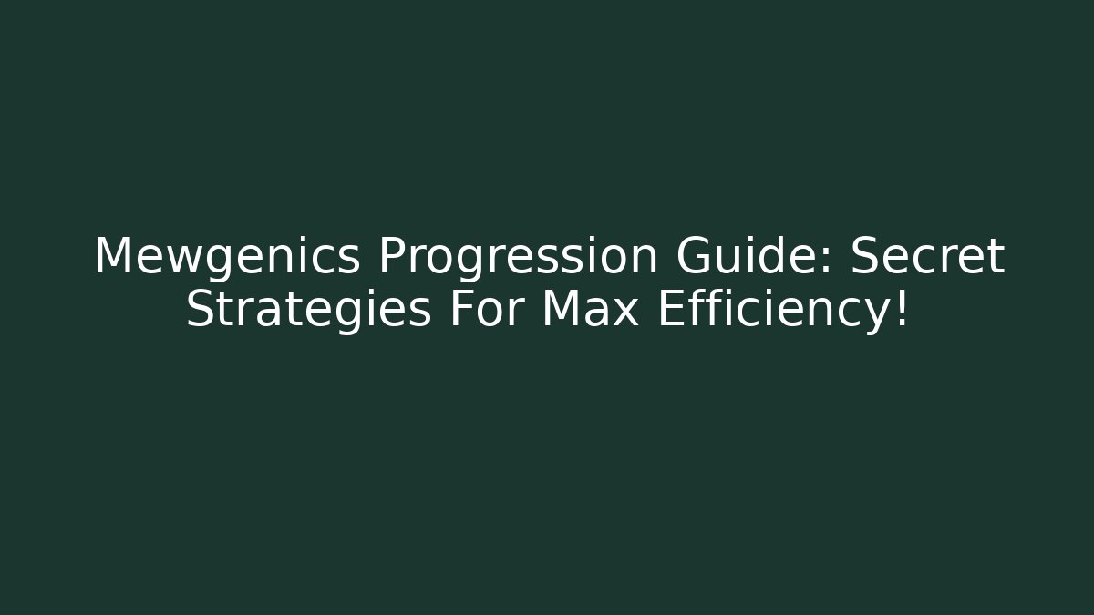 Mewgenics Progression Guide: Secret Strategies For Max Efficiency!