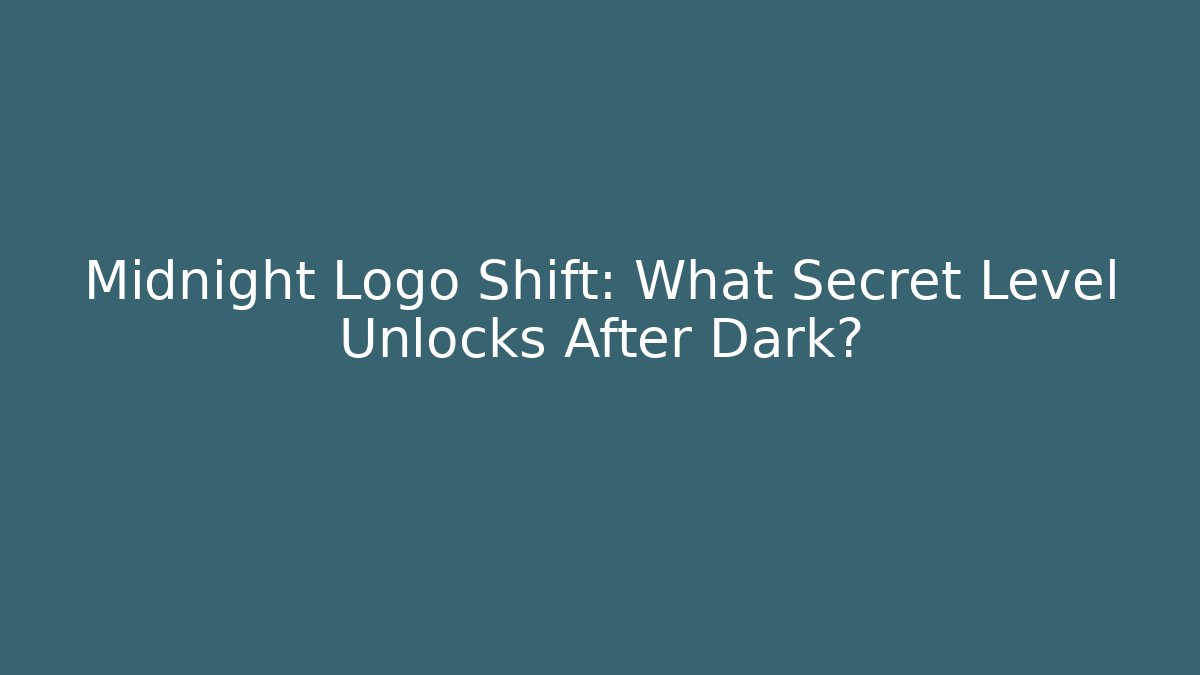 Midnight Logo Shift: What Secret Level Unlocks After Dark?