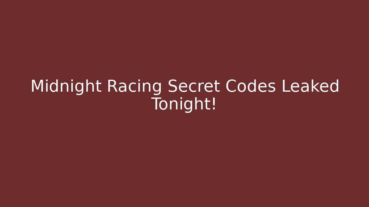 Midnight Racing Secret Codes Leaked Tonight!