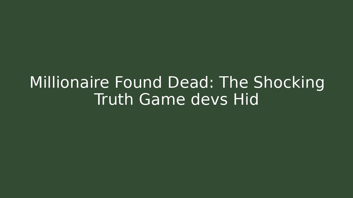 Millionaire Found Dead: The Shocking Truth Game devs Hid - Andrea Zevedo