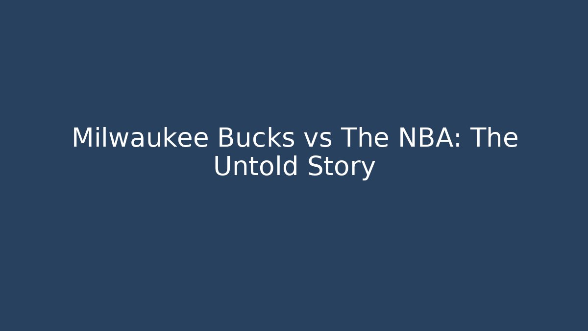Milwaukee Bucks vs The NBA: The Untold Story