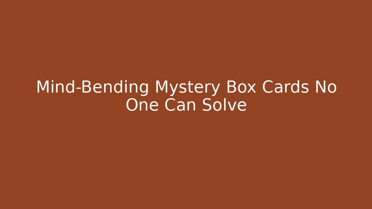 Mind-Bending Mystery Box Cards No One Can Solve - Andrea Zevedo