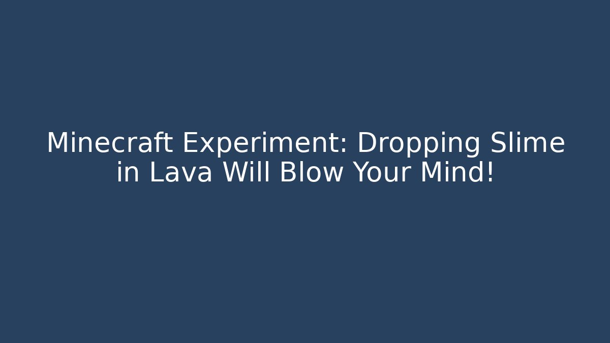 Minecraft Experiment: Dropping Slime in Lava Will Blow Your Mind! - Andrea Zevedo