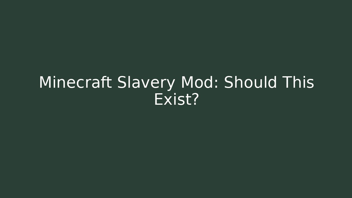 Minecraft Slavery Mod: Should This Exist? - Andrea Zevedo