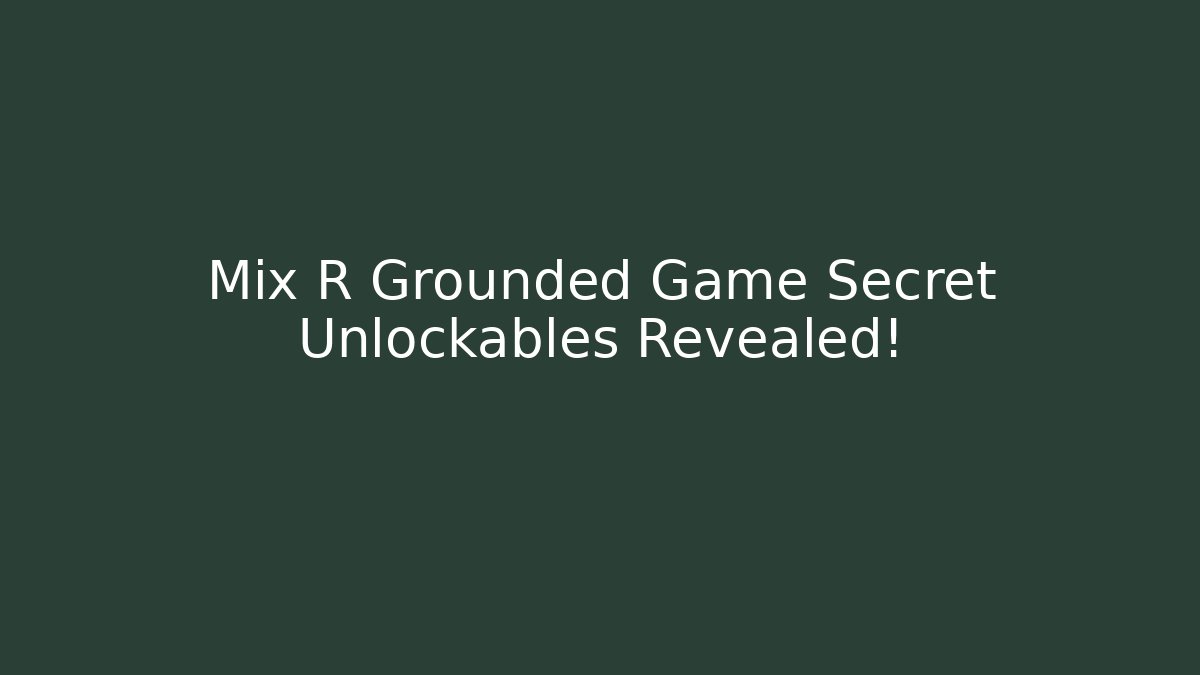 Mix R Grounded Game Secret Unlockables Revealed!