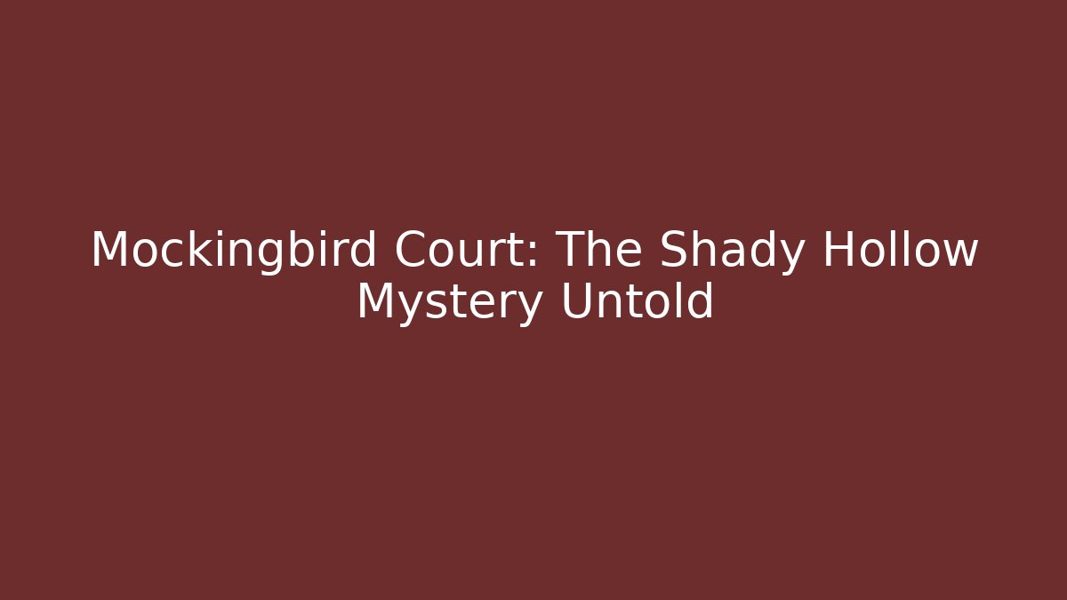 Mockingbird Court: The Shady Hollow Mystery Untold