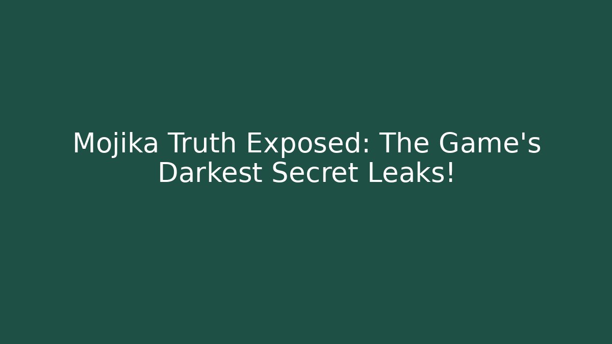 Mojika Truth Exposed: The Game's Darkest Secret Leaks!