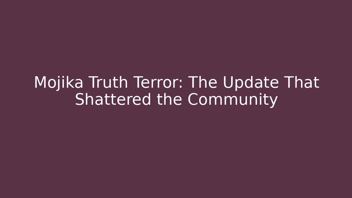 Mojika Truth Terror: The Update That Shattered the Community - Andrea Zevedo