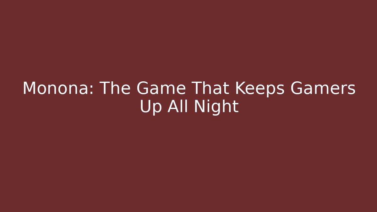 Monona: The Game That Keeps Gamers Up All Night