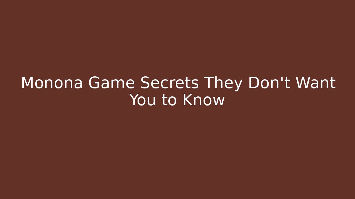 Monona Game Secrets They Don’t Want You to Know