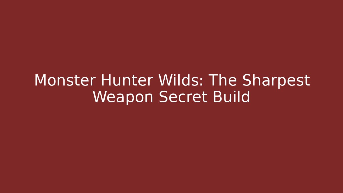 Monster Hunter Wilds: The Sharpest Weapon Secret Build - Andrea Zevedo