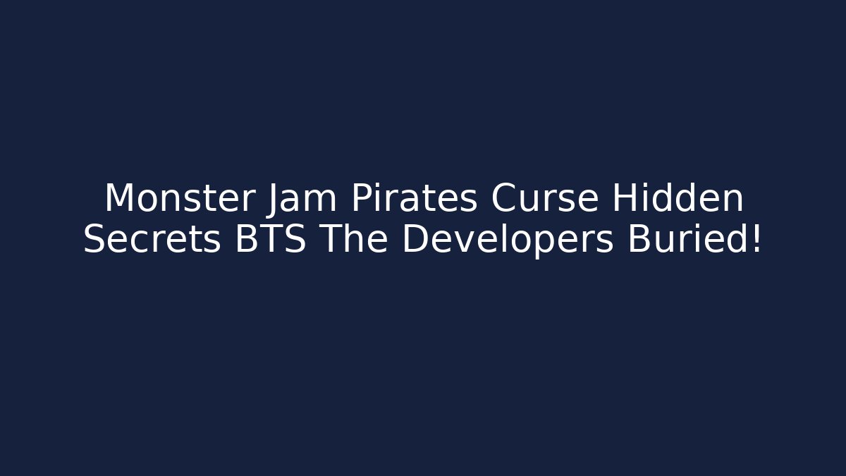 Monster Jam Pirates Curse Hidden Secrets BTS The Developers Buried! - Andrea Zevedo