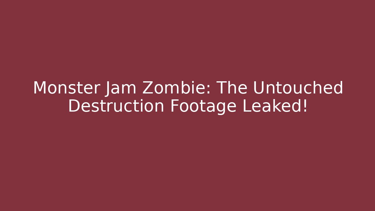 Monster Jam Zombie: The Untouched Destruction Footage Leaked!