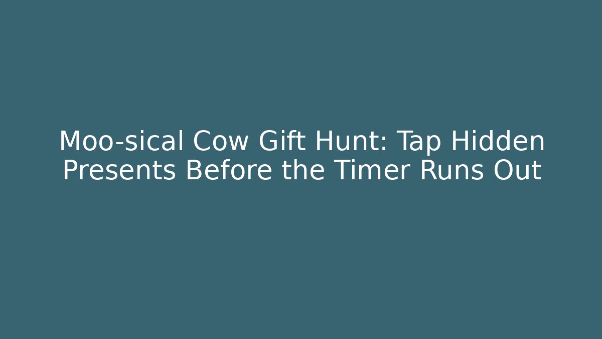 Moo-sical Cow Gift Hunt: Tap Hidden Presents Before the Timer Runs Out