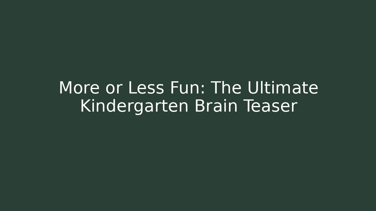 More or Less Fun: The Ultimate Kindergarten Brain Teaser - Andrea Zevedo