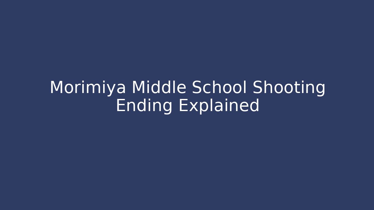 Morimiya Middle School Shooting Ending Explained