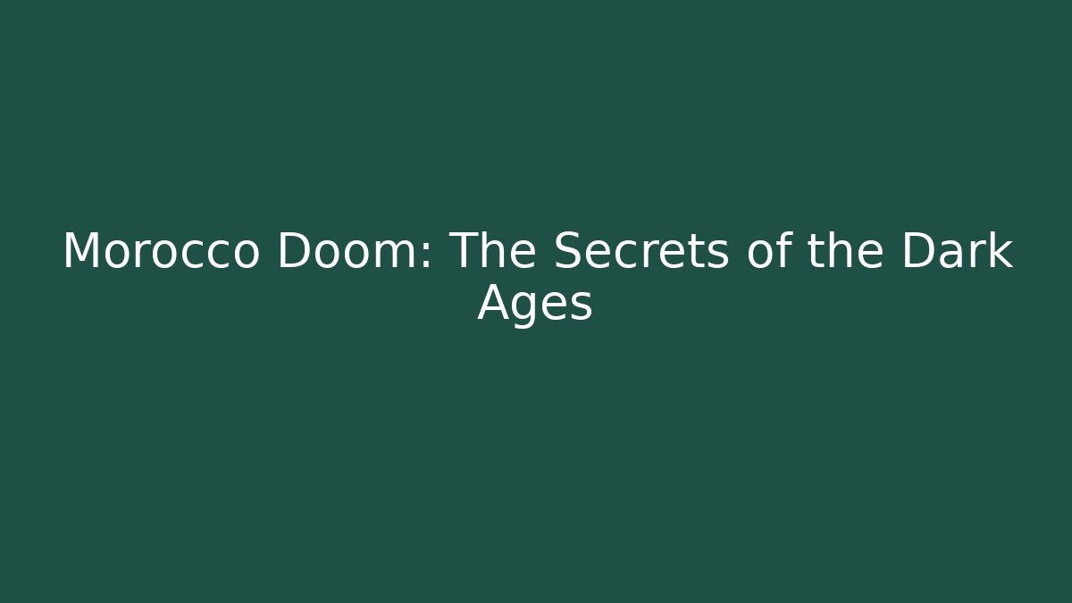 Morocco Doom: The Secrets of the Dark Ages
