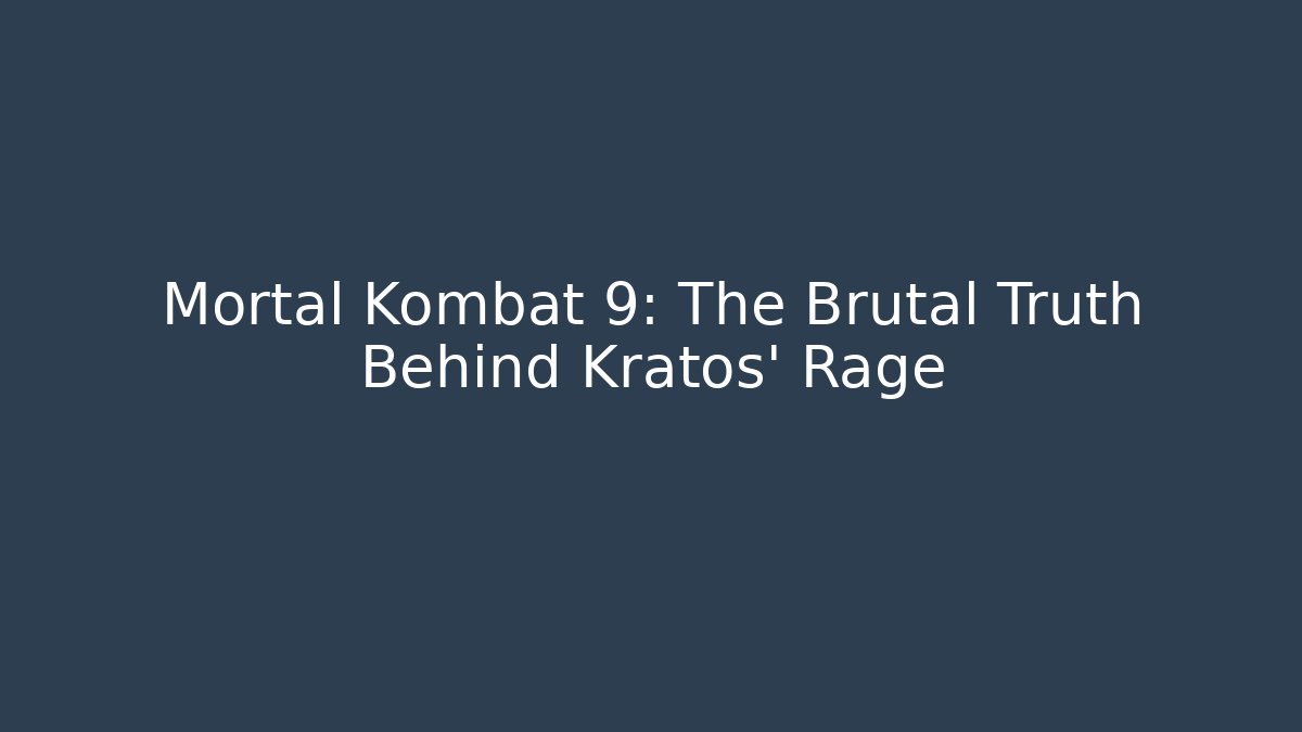 Mortal Kombat 9: The Brutal Truth Behind Kratos’ Rage - Andrea Zevedo