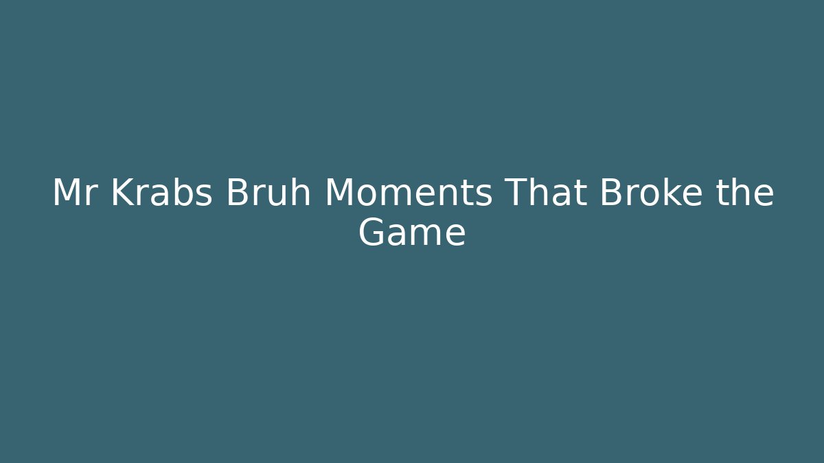 Mr Krabs Bruh Moments That Broke the Game