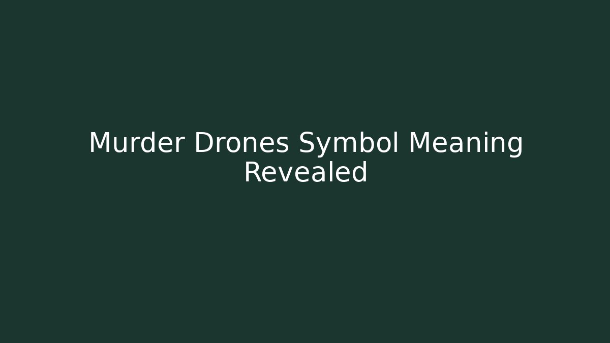 Murder Drones Symbol Meaning Revealed - Andrea Zevedo