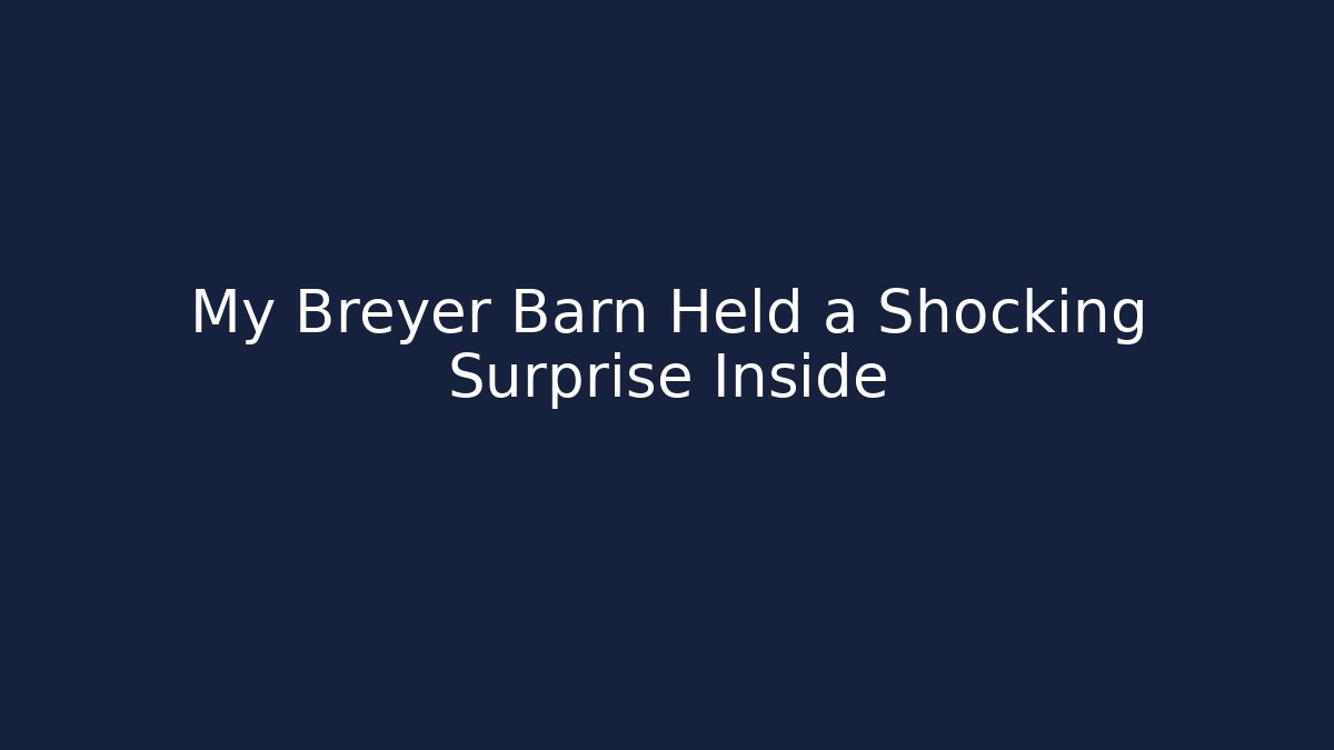 My Breyer Barn Held a Shocking Surprise Inside