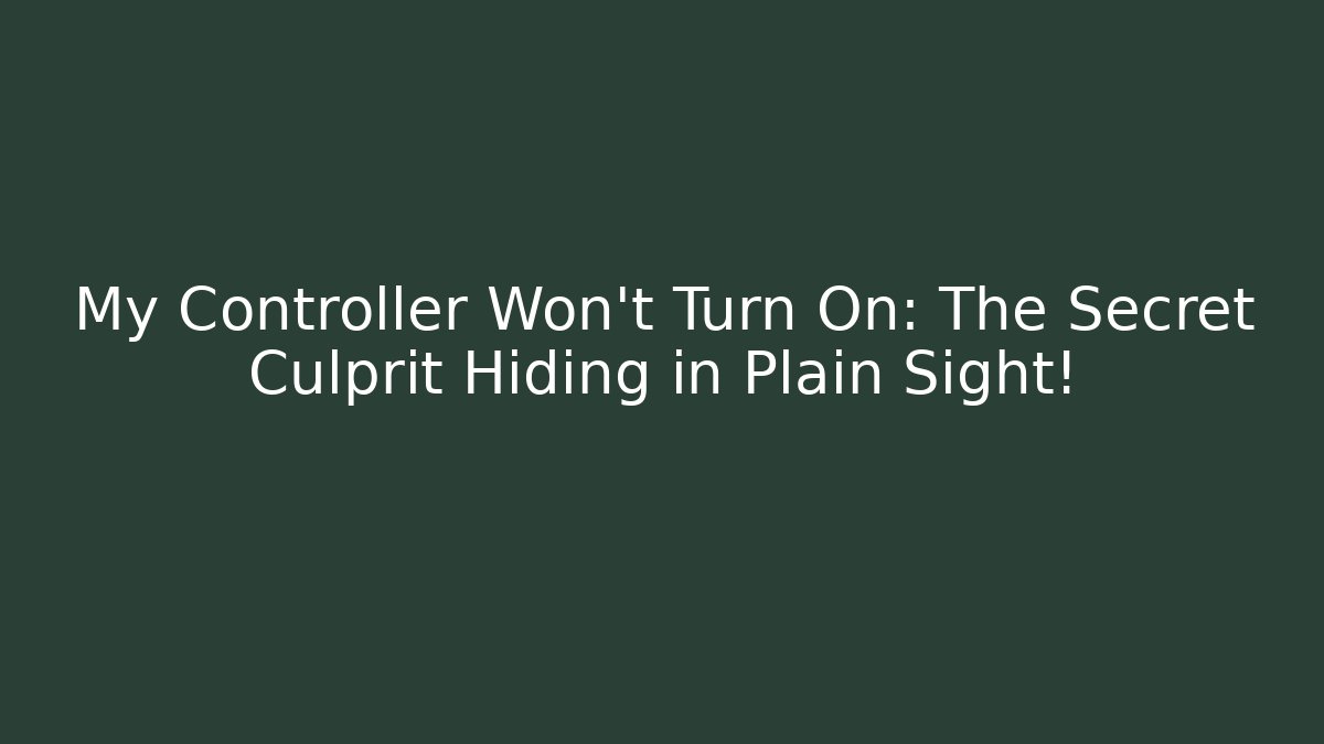 My Controller Won't Turn On: The Secret Culprit Hiding in Plain Sight!