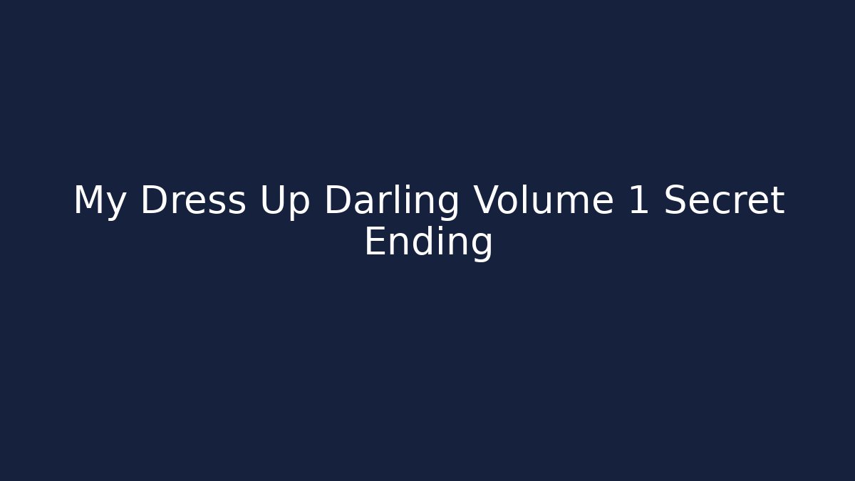 My Dress Up Darling Volume 1 Secret Ending