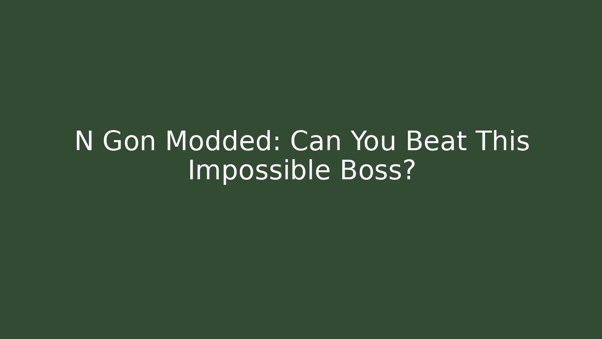 N Gon Modded: Can You Beat This Impossible Boss?