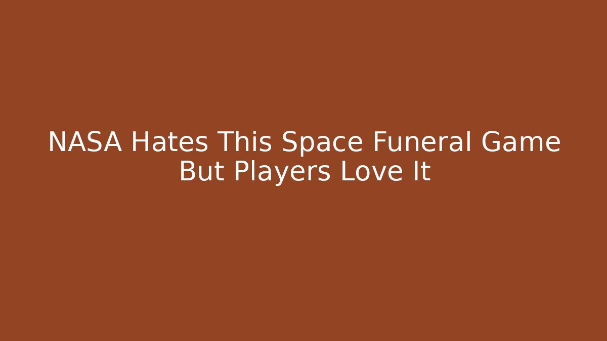 NASA Hates This Space Funeral Game But Players Love It