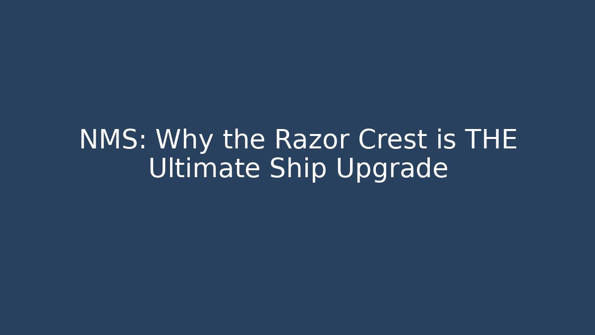 NMS: Why the Razor Crest is THE Ultimate Ship Upgrade
