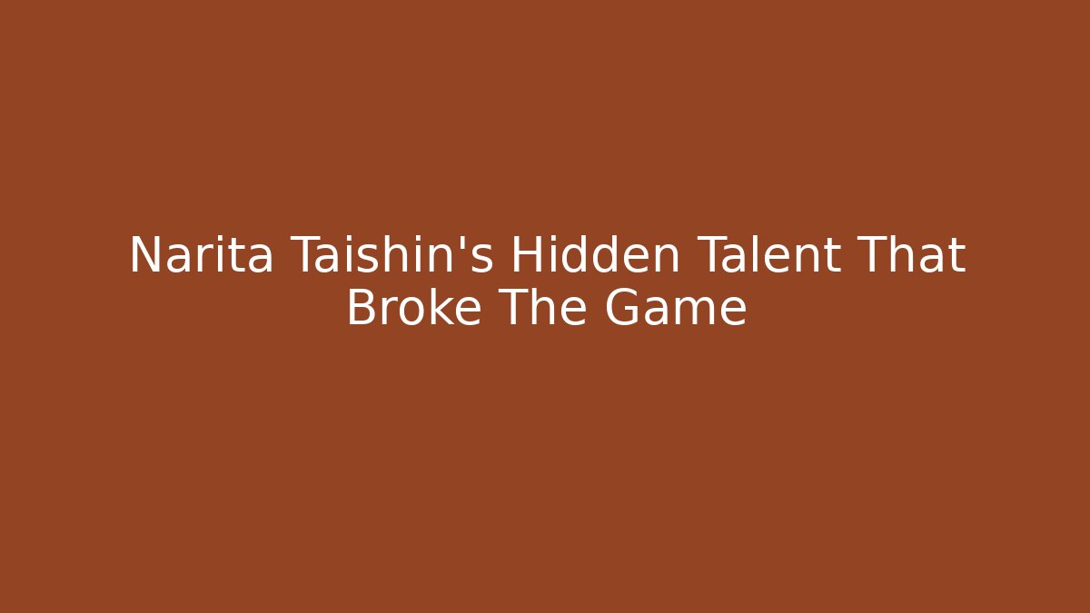 Narita Taishin's Hidden Talent That Broke The Game