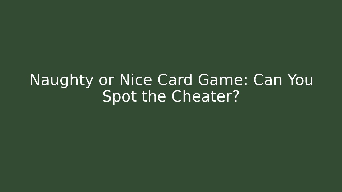 Naughty or Nice Card Game: Can You Spot the Cheater?