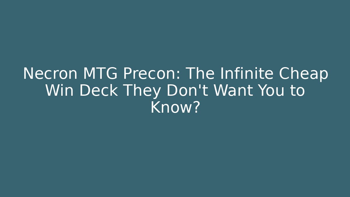 Necron MTG Precon: The Infinite Cheap Win Deck They Don't Want You to Know?