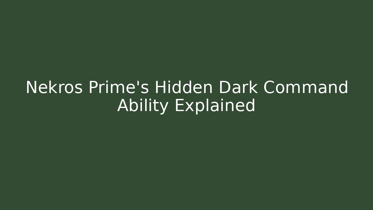 Nekros Prime’s Hidden Dark Command Ability Explained - Andrea Zevedo