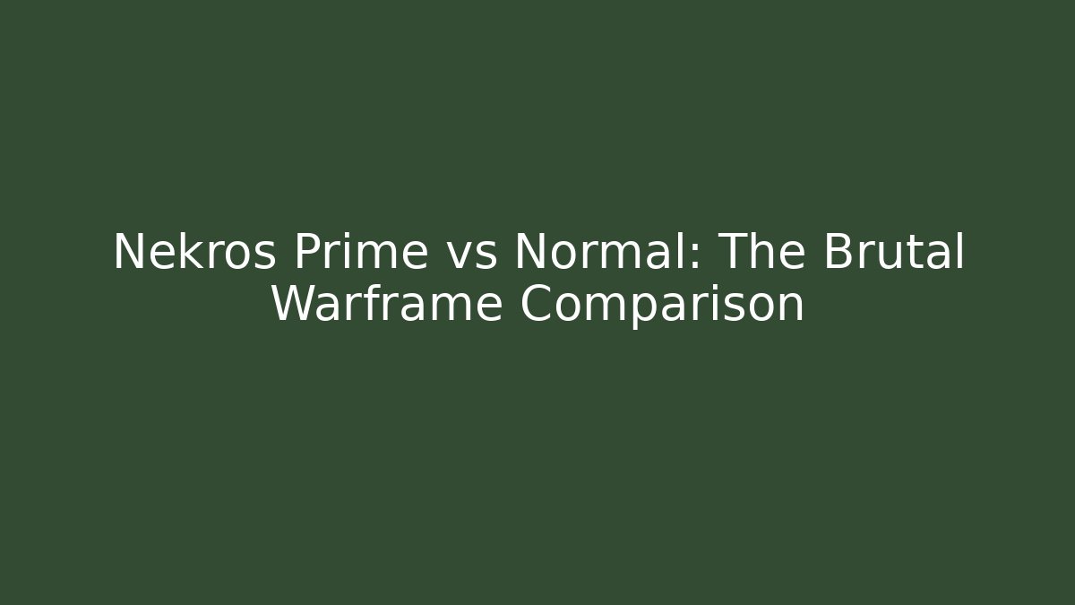 Nekros Prime vs Normal: The Brutal Warframe Comparison - Andrea Zevedo