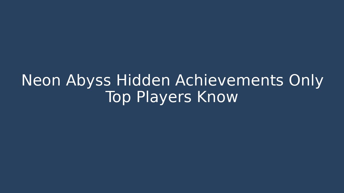 Neon Abyss Hidden Achievements Only Top Players Know