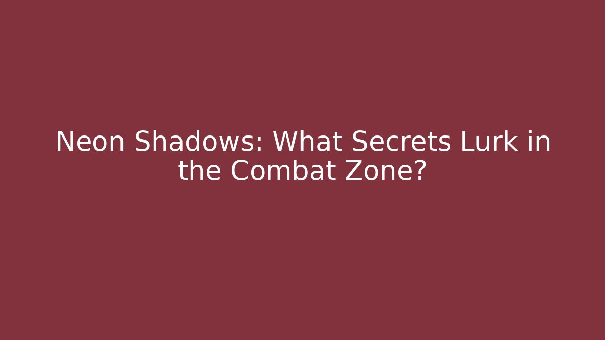 Neon Shadows: What Secrets Lurk in the Combat Zone?