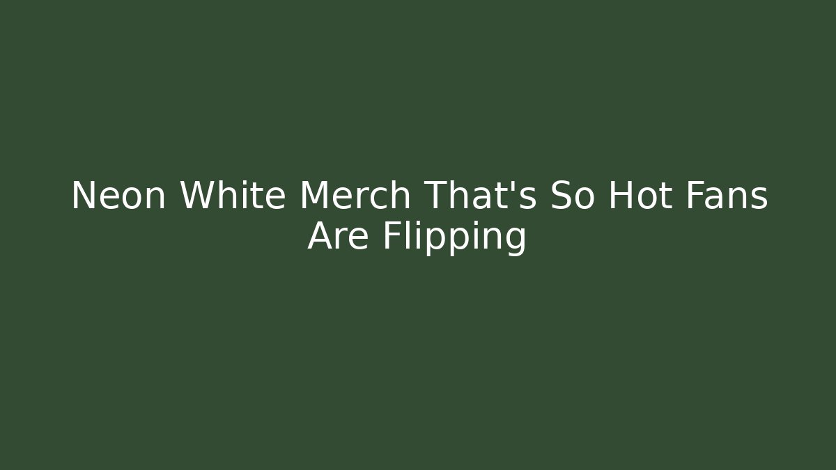 Neon White Merch That's So Hot Fans Are Flipping