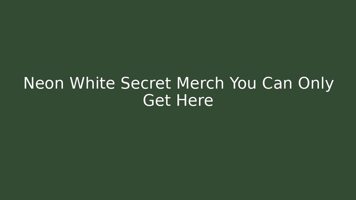 Neon White Secret Merch You Can Only Get Here