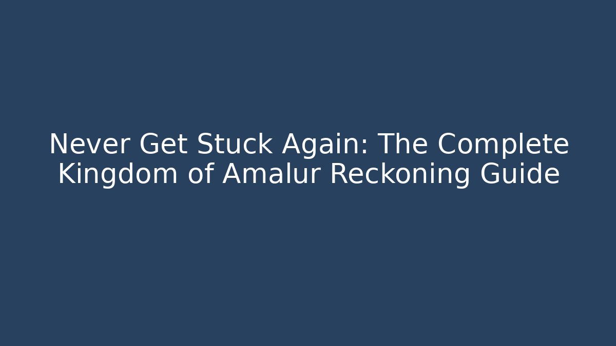 Never Get Stuck Again: The Complete Kingdom of Amalur Reckoning Guide