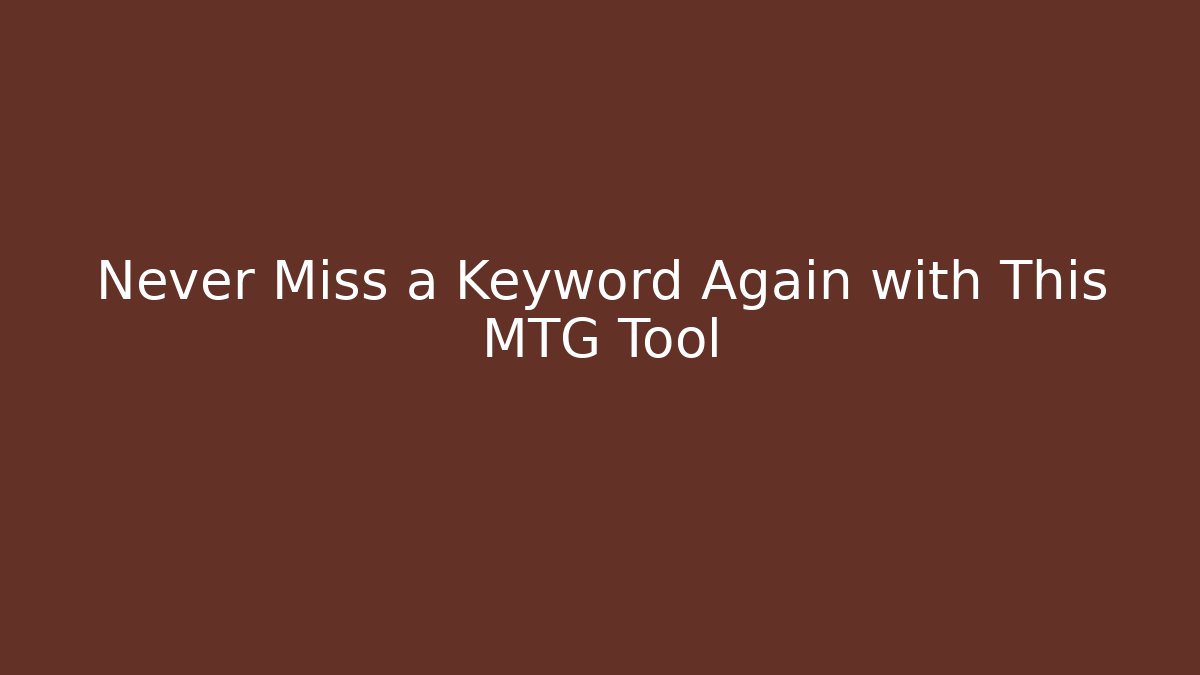 Never Miss a Keyword Again with This MTG Tool - Andrea Zevedo