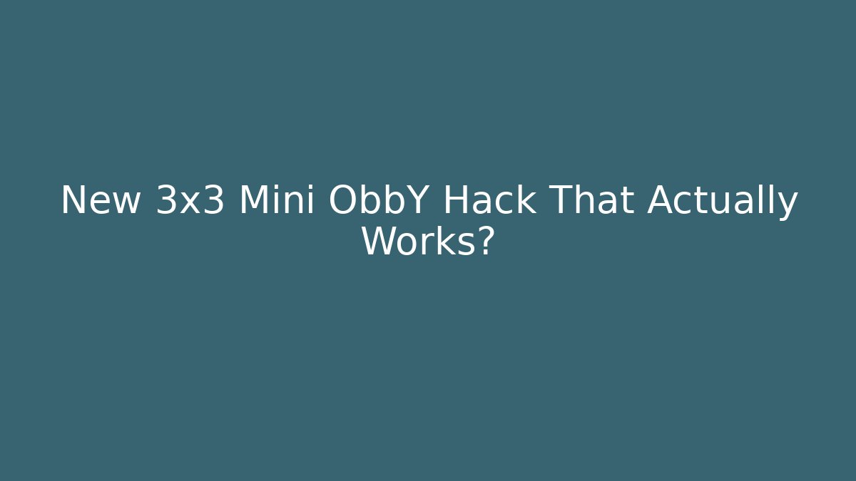 New 3x3 Mini ObbY Hack That Actually Works?