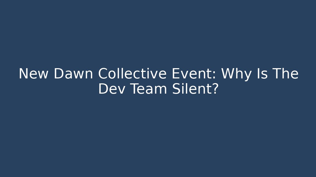 New Dawn Collective Event: Why Is The Dev Team Silent?