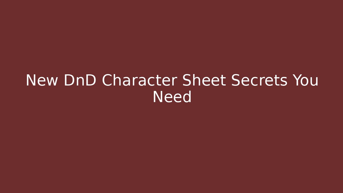 New DnD Character Sheet Secrets You Need