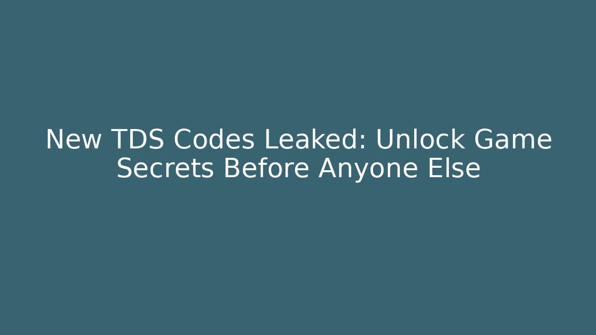 New TDS Codes Leaked: Unlock Game Secrets Before Anyone Else - Andrea Zevedo