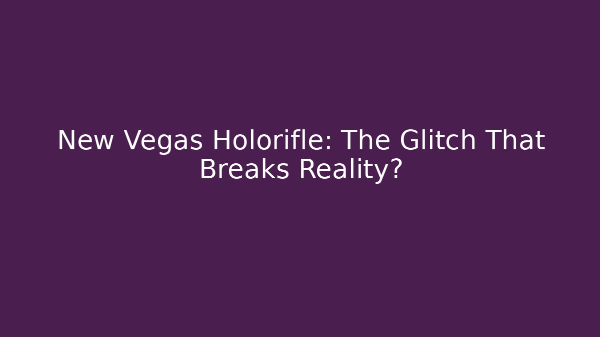 New Vegas Holorifle: The Glitch That Breaks Reality? - Andrea Zevedo