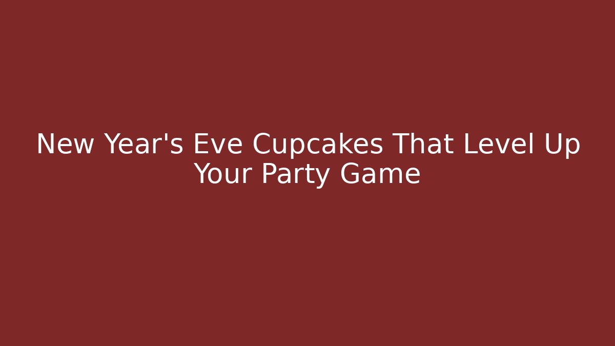 New Year's Eve Cupcakes That Level Up Your Party Game